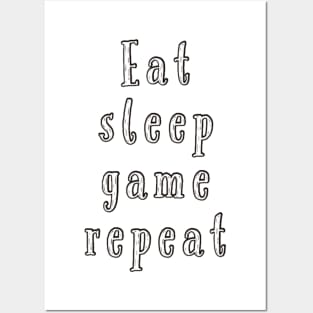 Eat sleep game repeat Posters and Art